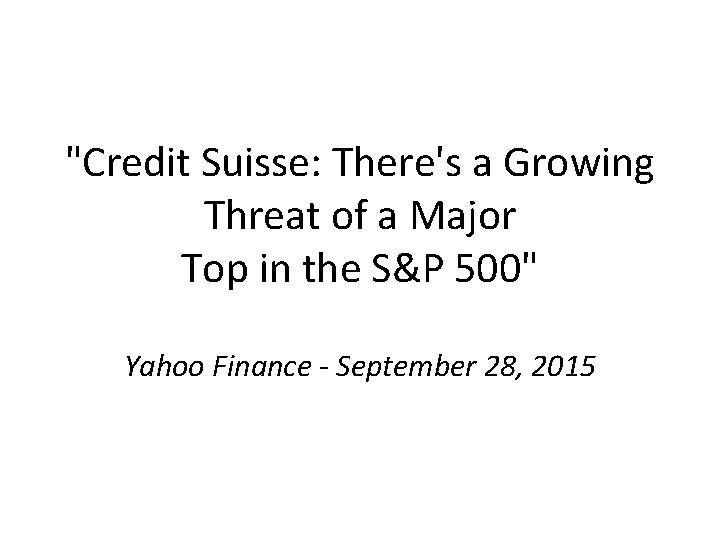 "Credit Suisse: There's a Growing Threat of a Major Top in the S&P 500"