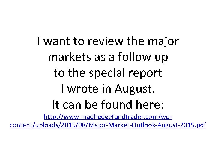 I want to review the major markets as a follow up to the special