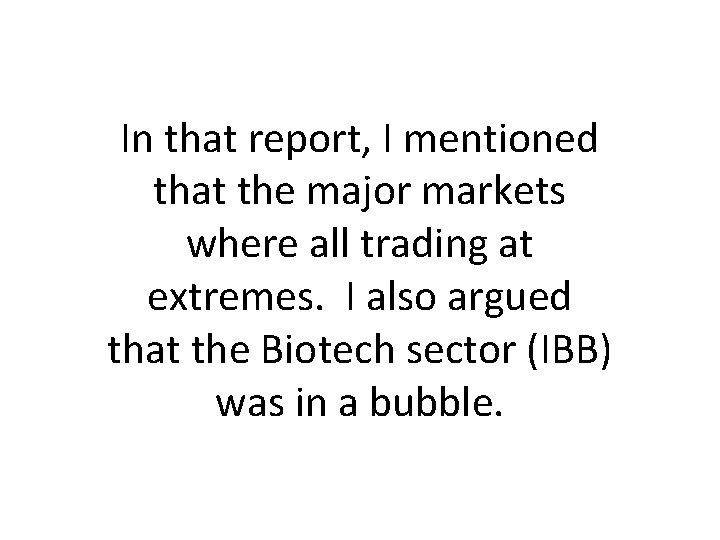 In that report, I mentioned that the major markets where all trading at extremes.