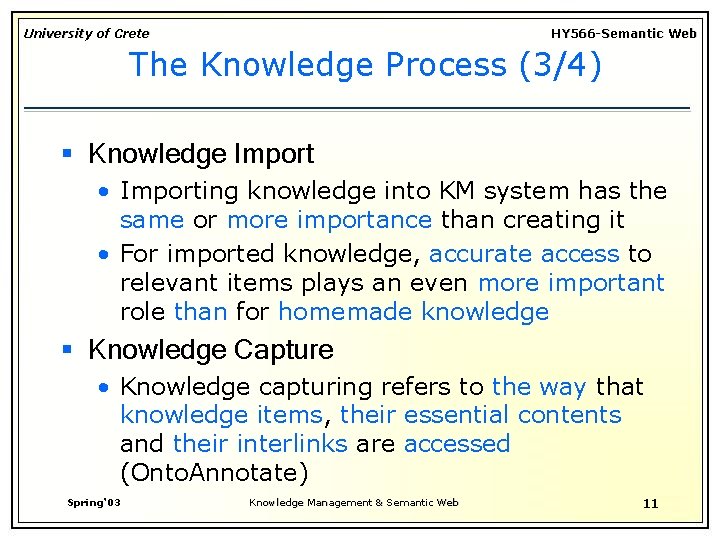 University of Crete HY 566 -Semantic Web The Knowledge Process (3/4) § Knowledge Import