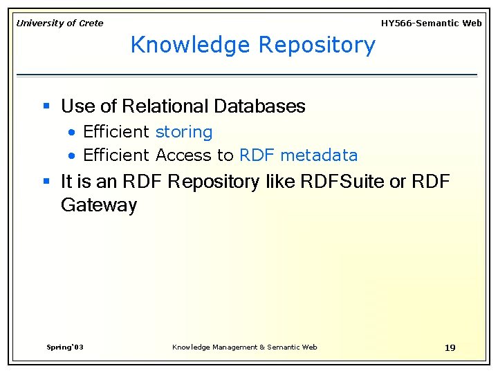 University of Crete HY 566 -Semantic Web Knowledge Repository § Use of Relational Databases