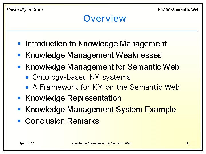University of Crete HY 566 -Semantic Web Overview § Introduction to Knowledge Management §