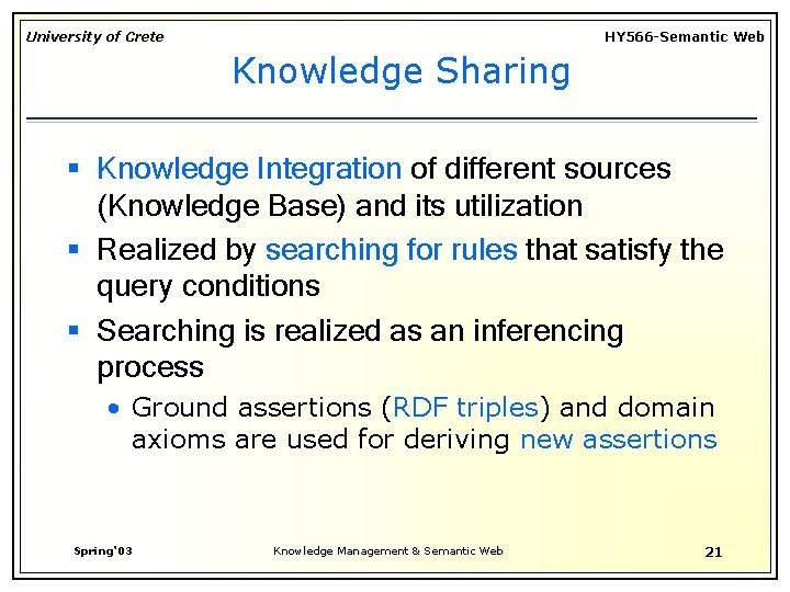 University of Crete HY 566 -Semantic Web Knowledge Sharing § Knowledge Integration of different