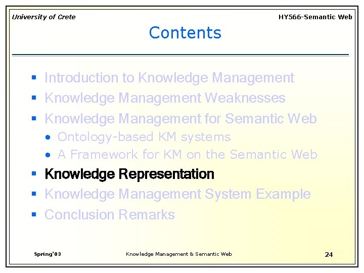 University of Crete HY 566 -Semantic Web Contents § Introduction to Knowledge Management §