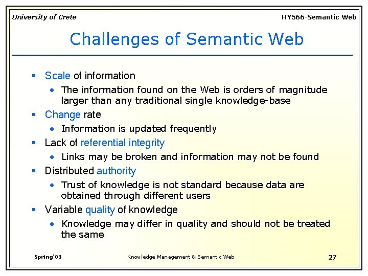 University of Crete HY 566 -Semantic Web Challenges of Semantic Web § Scale of