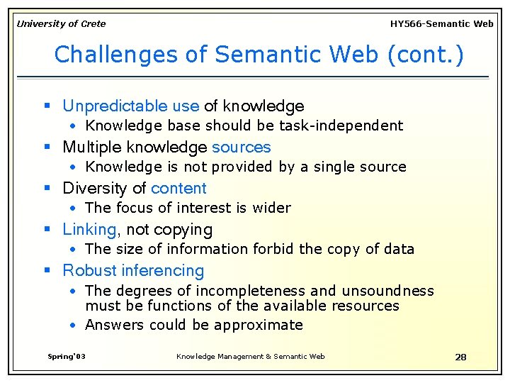 University of Crete HY 566 -Semantic Web Challenges of Semantic Web (cont. ) §