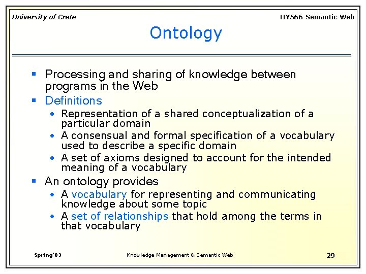 University of Crete HY 566 -Semantic Web Ontology § Processing and sharing of knowledge
