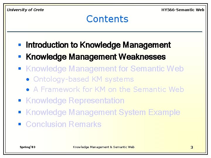University of Crete HY 566 -Semantic Web Contents § Introduction to Knowledge Management §
