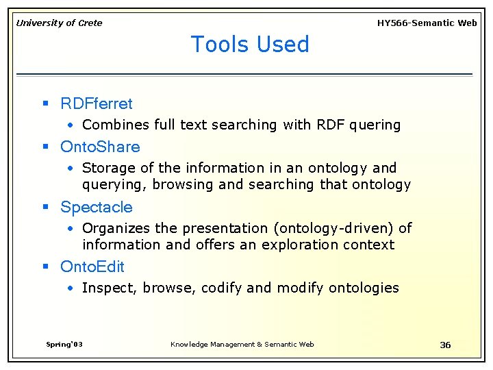 University of Crete HY 566 -Semantic Web Tools Used § RDFferret • Combines full