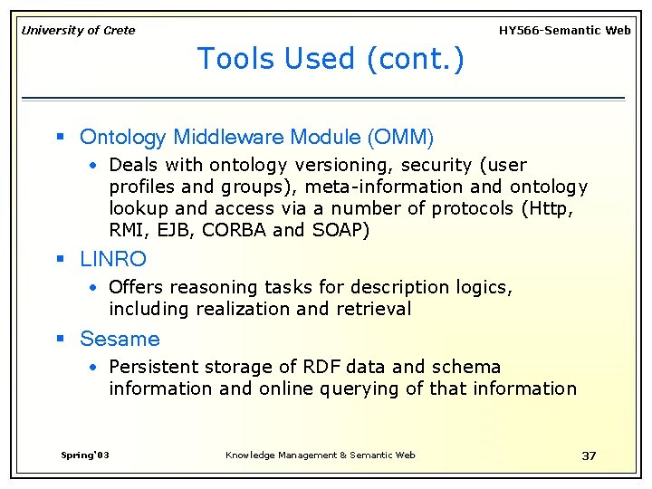 University of Crete HY 566 -Semantic Web Tools Used (cont. ) § Ontology Middleware