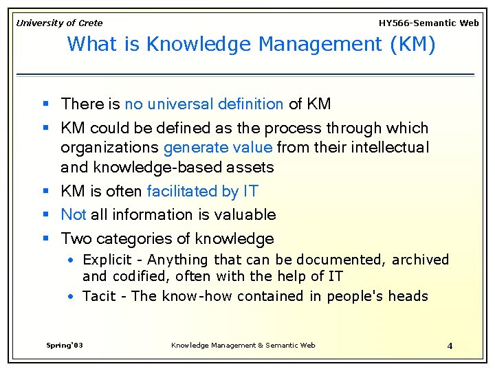 University of Crete HY 566 -Semantic Web What is Knowledge Management (KM) § There