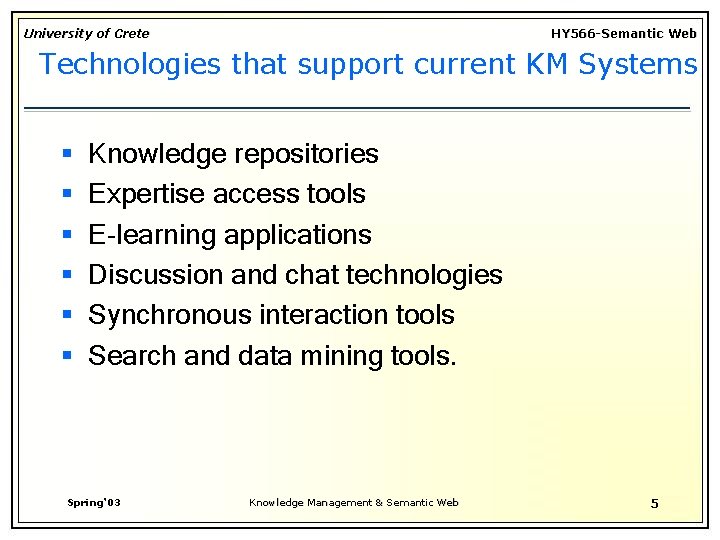 University of Crete HY 566 -Semantic Web Technologies that support current KM Systems §