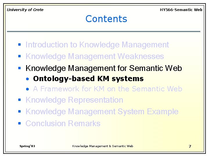 University of Crete HY 566 -Semantic Web Contents § Introduction to Knowledge Management §