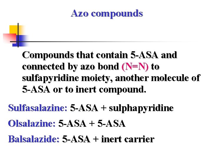 Azo compounds Compounds that contain 5 -ASA and connected by azo bond (N=N) to