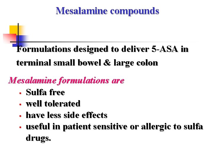 Mesalamine compounds Formulations designed to deliver 5 -ASA in terminal small bowel & large
