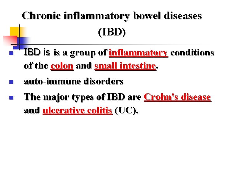 Chronic inflammatory bowel diseases (IBD) n n n IBD is is a group of