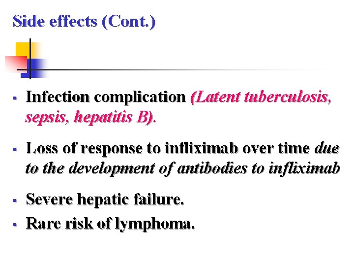 Side effects (Cont. ) § § Infection complication (Latent tuberculosis, sepsis, hepatitis B). Loss