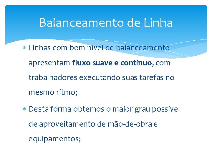 Balanceamento de Linhas com bom nível de balanceamento apresentam fluxo suave e contínuo, com