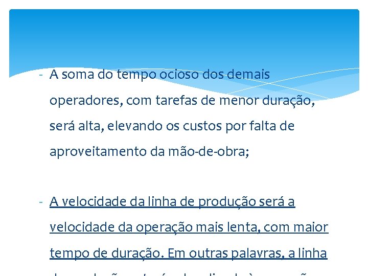 - A soma do tempo ocioso dos demais operadores, com tarefas de menor duração,