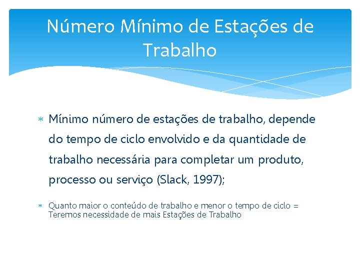 Número Mínimo de Estações de Trabalho Mínimo número de estações de trabalho, depende do