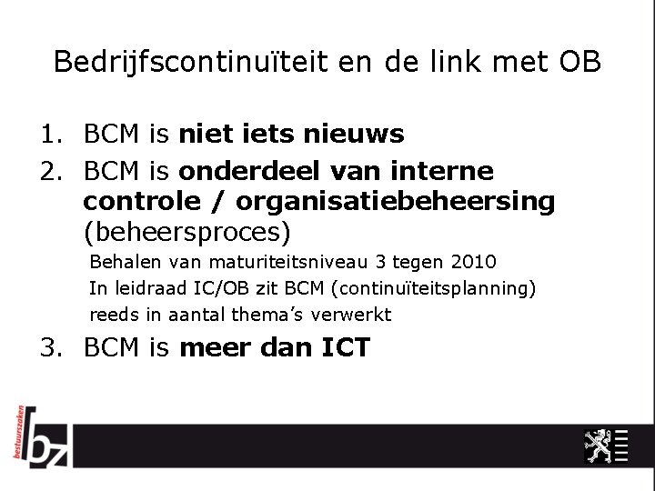 Bedrijfscontinuïteit en de link met OB 1. BCM is niet iets nieuws 2. BCM