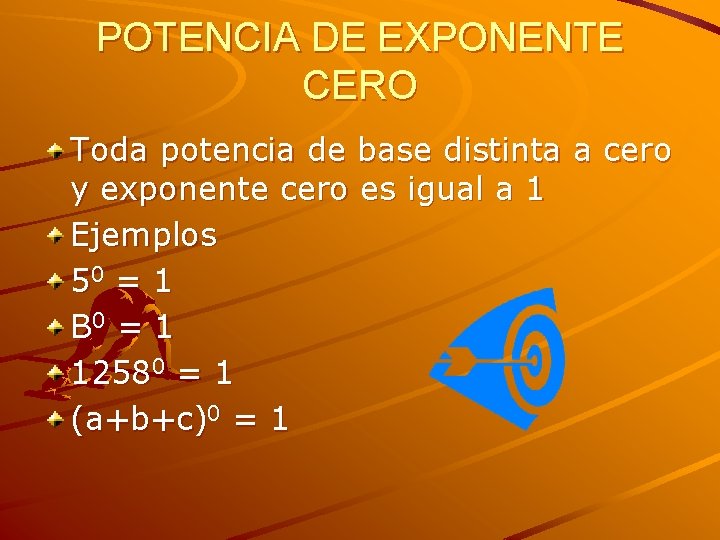 POTENCIA DE EXPONENTE CERO Toda potencia de base distinta a cero y exponente cero