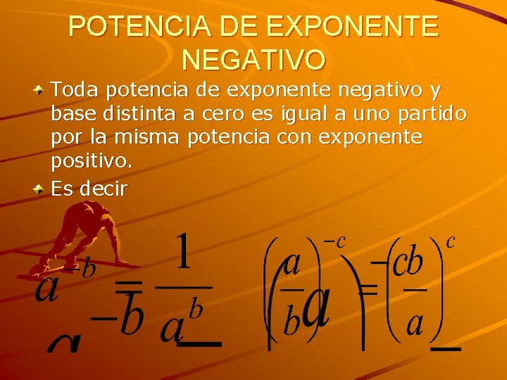 POTENCIA DE EXPONENTE NEGATIVO Toda potencia de exponente negativo y base distinta a cero