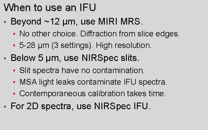 When to use an IFU • Beyond ~12 µm, use MIRI MRS. • No