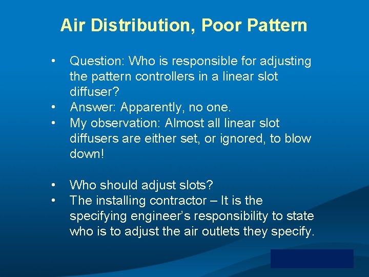 Air Distribution, Poor Pattern • • • Question: Who is responsible for adjusting the