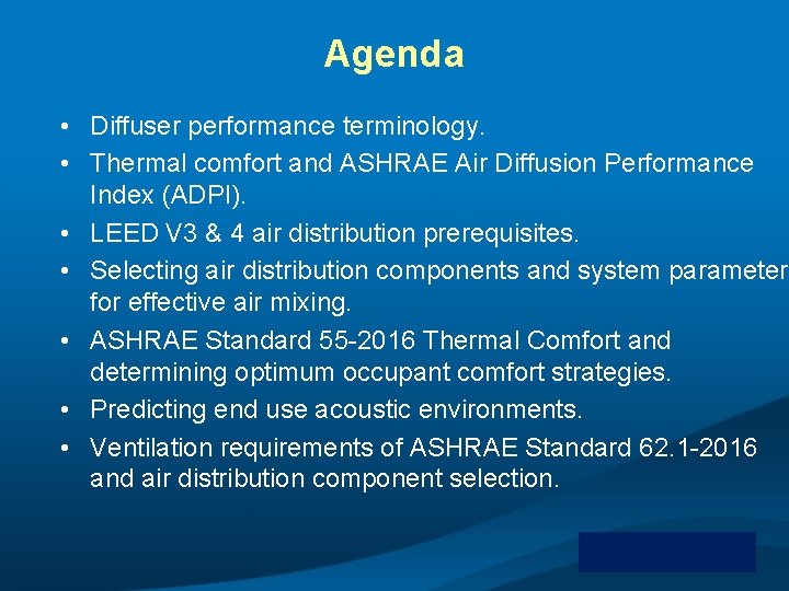Agenda • Diffuser performance terminology. • Thermal comfort and ASHRAE Air Diffusion Performance Index