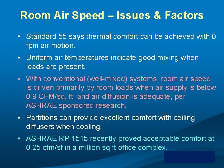 Room Air Speed – Issues & Factors • Standard 55 says thermal comfort can