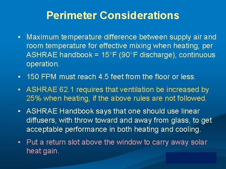 Perimeter Considerations • Maximum temperature difference between supply air and room temperature for effective