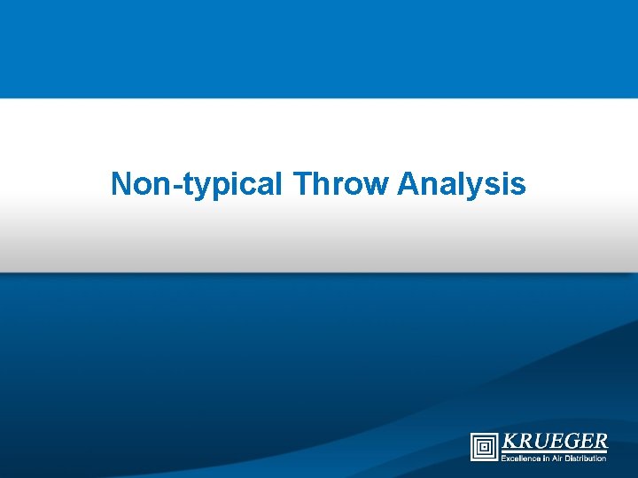 Non-typical Throw Analysis 