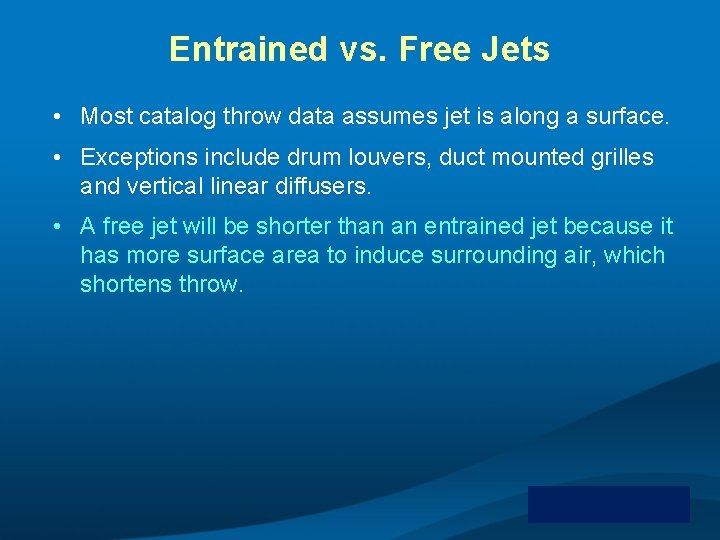 Entrained vs. Free Jets • Most catalog throw data assumes jet is along a