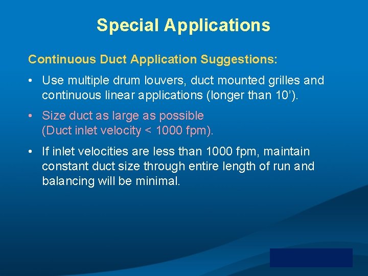 Special Applications Continuous Duct Application Suggestions: • Use multiple drum louvers, duct mounted grilles