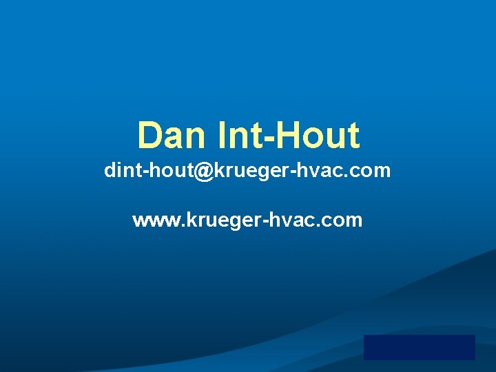 Dan Int-Hout dint-hout@krueger-hvac. com www. krueger-hvac. com 
