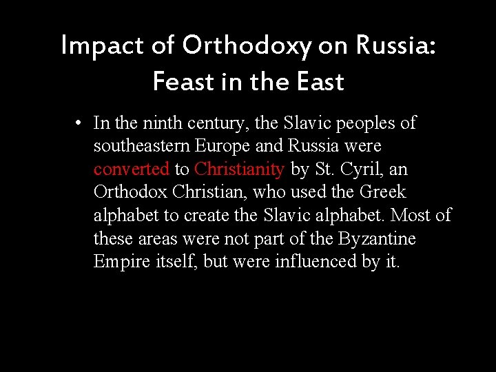 Impact of Orthodoxy on Russia: Feast in the East • In the ninth century,