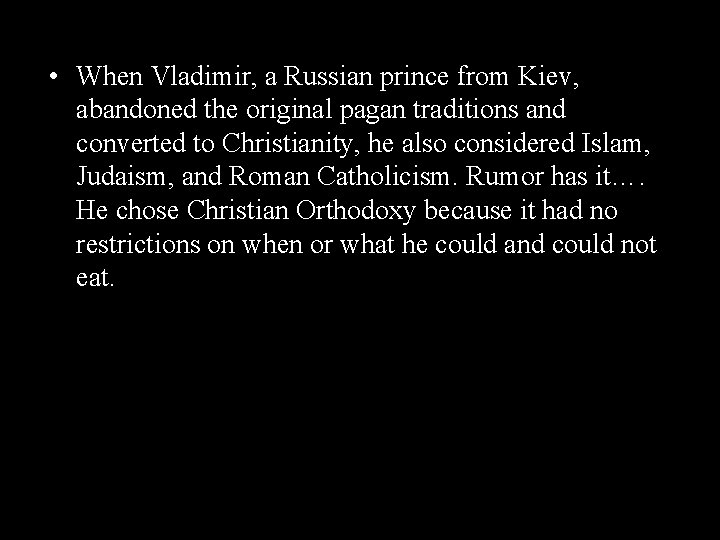  • When Vladimir, a Russian prince from Kiev, abandoned the original pagan traditions