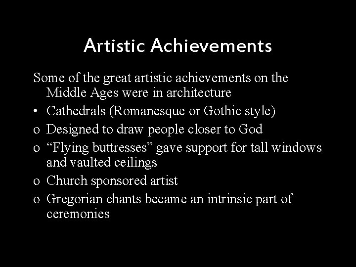 Artistic Achievements Some of the great artistic achievements on the Middle Ages were in