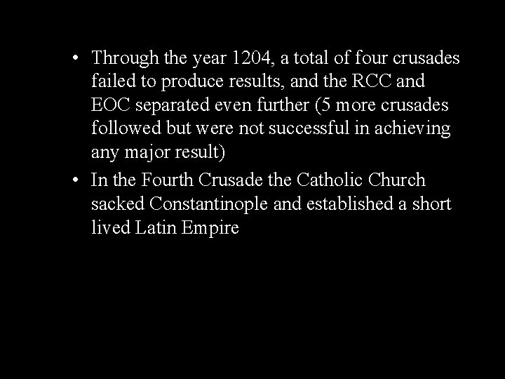  • Through the year 1204, a total of four crusades failed to produce