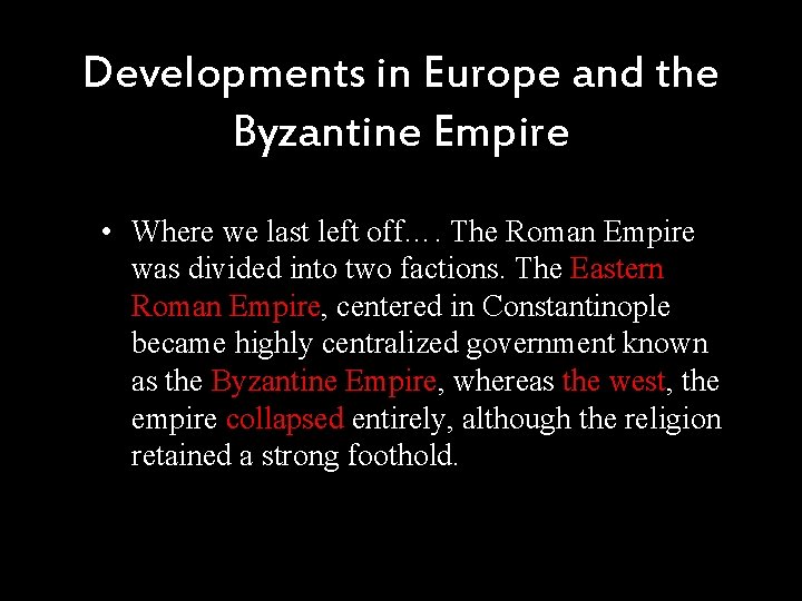 Developments in Europe and the Byzantine Empire • Where we last left off…. The