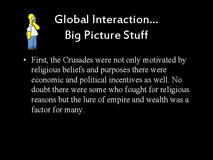 Global Interaction… Big Picture Stuff • First, the Crusades were not only motivated by