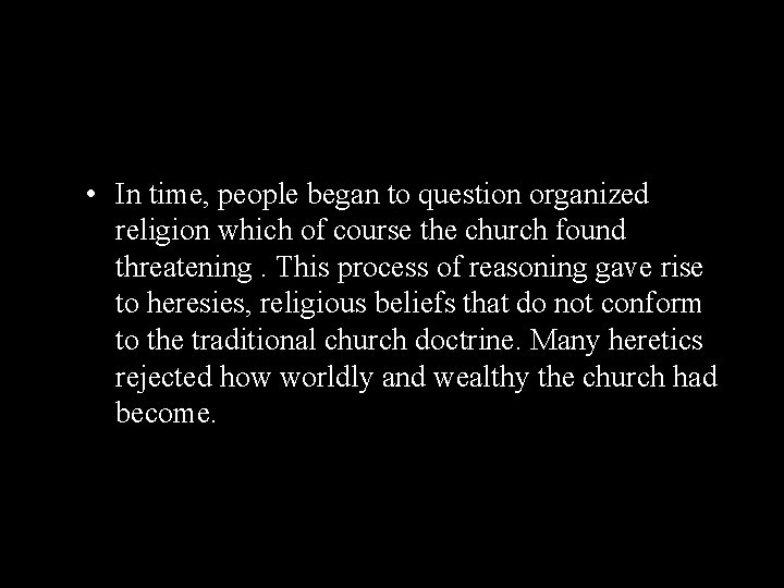  • In time, people began to question organized religion which of course the