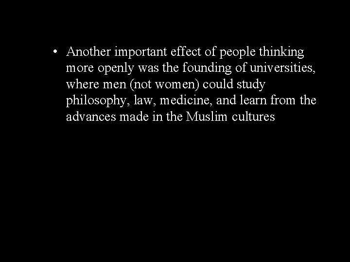  • Another important effect of people thinking more openly was the founding of