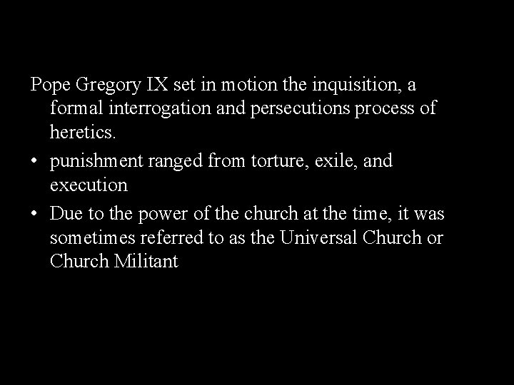 Pope Gregory IX set in motion the inquisition, a formal interrogation and persecutions process