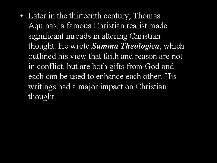  • Later in the thirteenth century, Thomas Aquinas, a famous Christian realist made