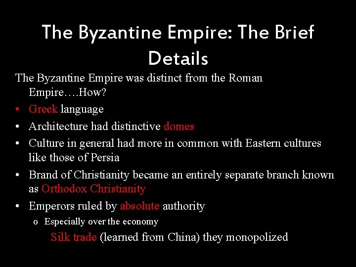 The Byzantine Empire: The Brief Details The Byzantine Empire was distinct from the Roman