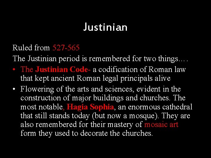 Justinian Ruled from 527 -565 The Justinian period is remembered for two things…. •