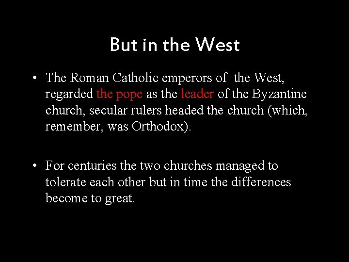 But in the West • The Roman Catholic emperors of the West, regarded the