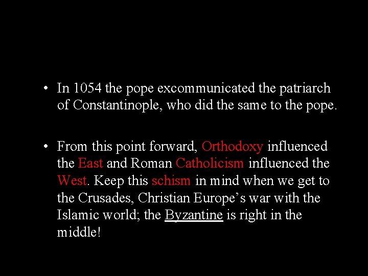  • In 1054 the pope excommunicated the patriarch of Constantinople, who did the